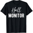 thumbnail image 1 of Hall Monitor - Funny College Students T-Shirt, 1 of 4