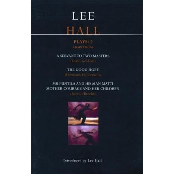 Pre-Owned Hall Plays: 2 : Mr Puntila; Mother Courage; a Servant to Two Masters; the Good Hope 9780413773777 Used