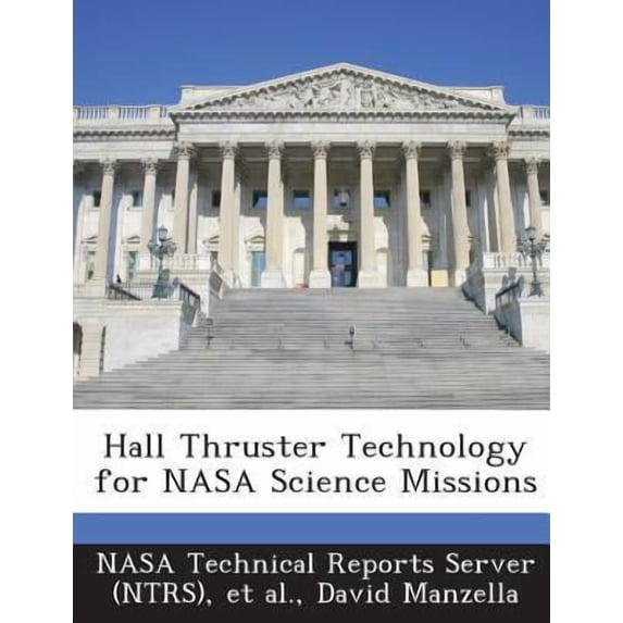 Hall Thruster Technology for NASA Science Missions (Paperback)