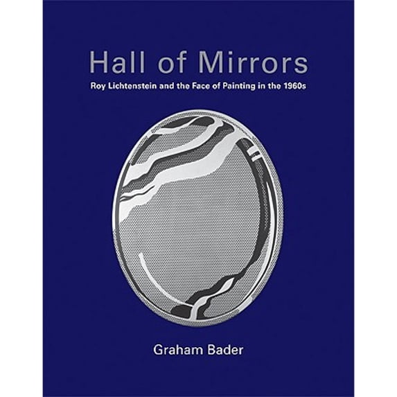 Pre-Owned Hall of Mirrors: Roy Lichtenstein and the Face of Painting in the 1960s (October Books) Paperback - USED