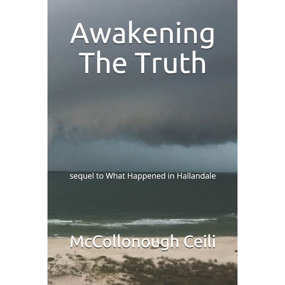 Hallandale Beach: Awakening The Truth : sequel to What Happened in Hallandale (Series #2) (Paperback)