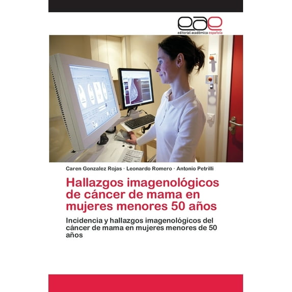 Hallazgos imagenológicos de cáncer de mama en mujeres menores 50 años (Paperback)