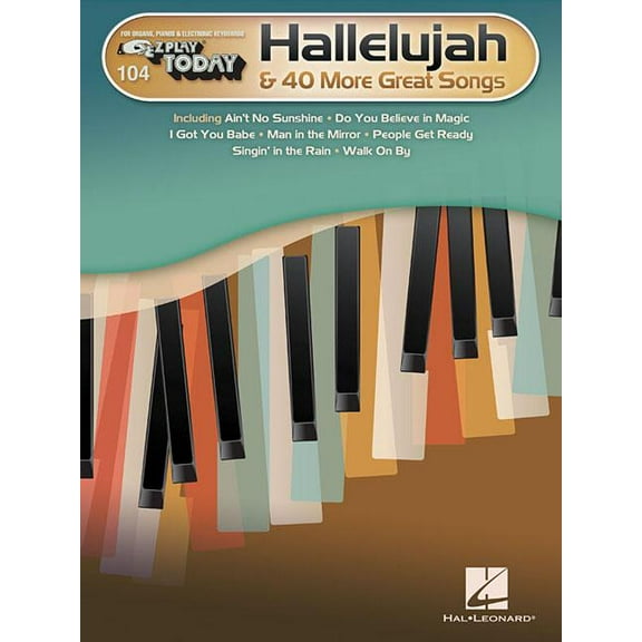 Hallelujah & 40 More Great Songs: E-Z Play Today Volume 104 (Paperback) by Hal Leonard Corp (Creator)