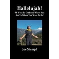 thumbnail image 1 of Pre-Owned Hallelujah!: 98 Ways to Get From Where You Are To Where You Want to Be! Paperback, 1 of 1