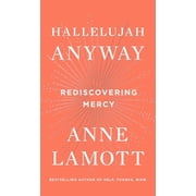 Hallelujah Anyway Rediscovering Mercy, Hardcover