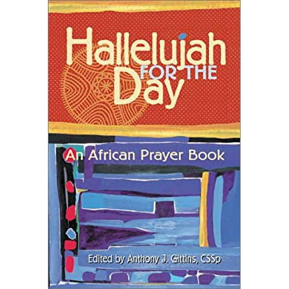 Pre-Owned Hallelujah for the Day: An African Prayer Book (Paperback) 0764807900 9780764807909