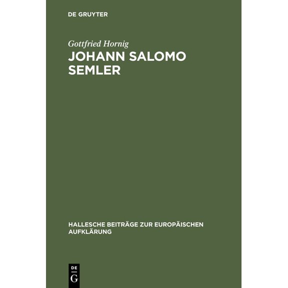 Hallesche Beitrge Zur Europischen Aufk Johann Salomo Semler: Studien Zu Leben Und Werk Des Hallenser Aufklrungstheologen, Book 2, (Hardcover)