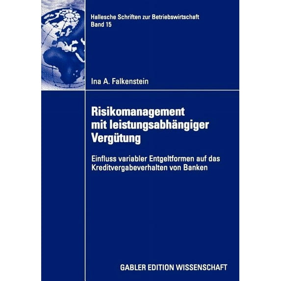 Hallesche Schriften Zur Betriebswirtscha Risikomanagement Mit Leistungsabhängiger Vergütung: Einfluss Variabler Entgeltformen Auf Das Kreditvergabeverhalten Von , Book 15, (Paperback)