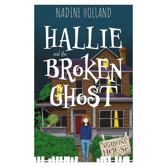 Hallie and the Broken Ghost Nadine Holland (Paperback)