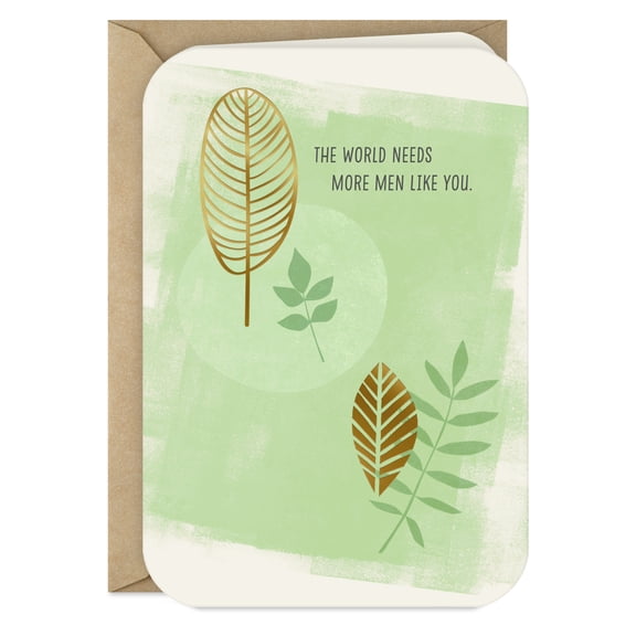Hallmark Birthday Card for Him (The World Needs More Men Like You)