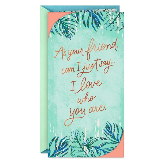 Hallmark Birthday Card for Friend (I Love Who You Are)