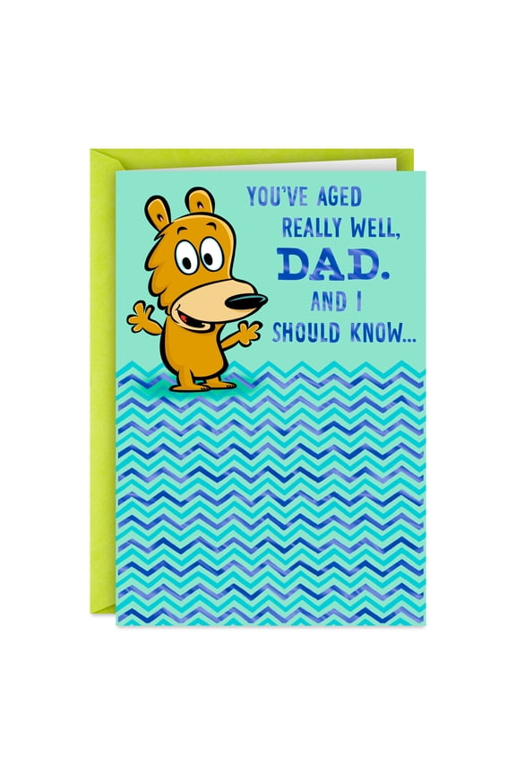 Funny Birthday Card for Dad (You've Aged Really Well)