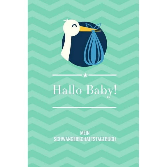 Hallo Baby! Mein Schwangerschaftstagebuch: A5 52 Wochen Kalender als Geschenk für Schwangere - Geschenkidee für werdene Mütter - Schwangerschafts-tagebuch - Kalender - Erinnerungsalbum (Paperback)