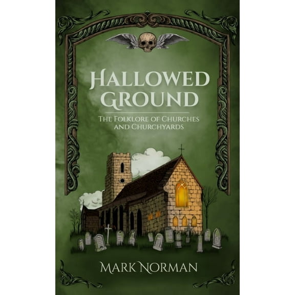 Hallowed Ground: The Folklore of Churches and Churchyards, (Paperback)