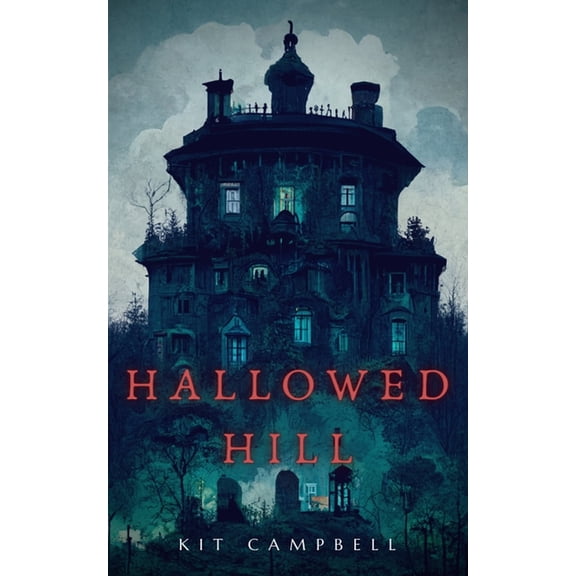Hallowed Hill: A Gothic Mystery (Paperback) by Kit Campbell