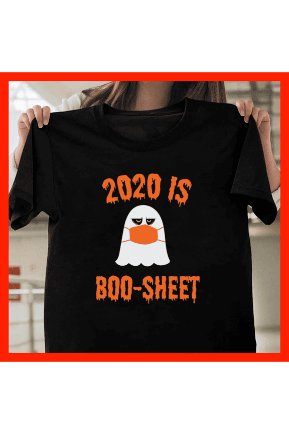 Halloween 2020 Is Boo Sheet Ghost Pun Funny Quarantine Meme H10268, for Unisex - Up to 5XL Available