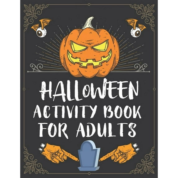 Halloween Activity Book For Adults: A Creepy and Stress Relieving Halloween Adult Activity Book for Coloring Pages, Maze, (Paperback)