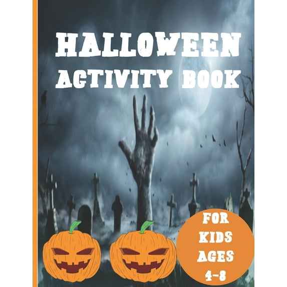 Halloween Activity Book for Kids Ages 4-8: A Fun Workbook for Celebrate Trick or Treat Learning, Pumpkin Coloring, Soduku and Other Activities for Kids. (Paperback)
