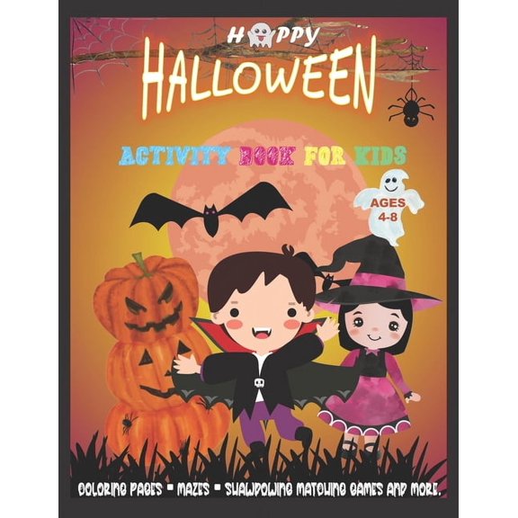 Halloween Activity Book for Kids Ages 4-8: HAPPY H-A-L-L-O-W-E-E-N 2020 -SUPER FUN!! -Coloring Pages, Mazes, Shawdowing , (Paperback)