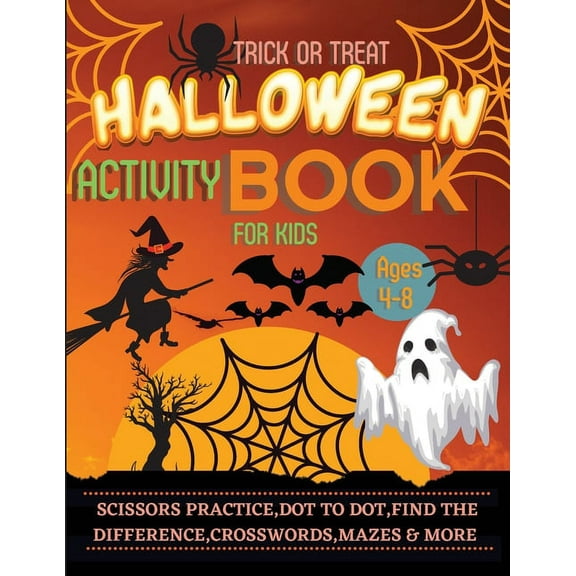 Halloween Activity Book for Kids Ages 4-8: A Spooky, Scary and Fun Workbook for Happy Halloween Scissor Practice, Dot to, (Paperback)