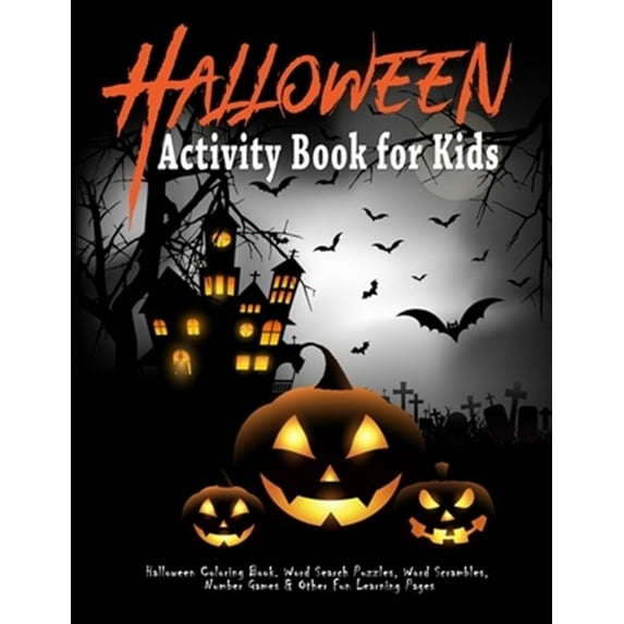 Halloween Activity Book for Kids: Halloween Coloring Book. Word Search Puzzles, Word Scrambles, Number Games & Other Fun Learning Pages: Halloween Let