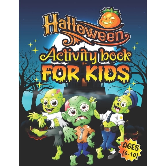 Halloween Activity Books For Kids Ages 6-10: A Scary and Funny Kids Halloween Learning Activity Book for Coloring, Dot t, (Paperback)