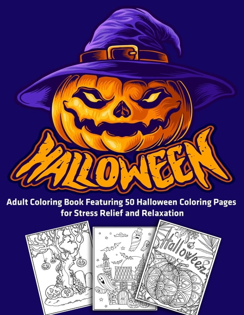 Halloween! Adult Coloring Book Featuring 50 Halloween Coloring Pages for Stress Relief and Relaxation : Halloween Horror Gifts (Paperback)