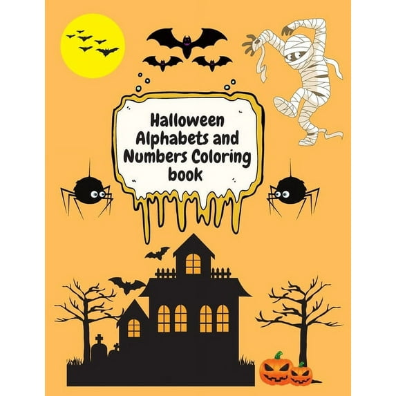 Halloween Alphabets and Numbers Coloring book: An ABC Halloween Activity Coloring Book for Toddlers, Preschoolers and kindergartens to Learn and color English Alphabets and numbers.Fun with Letters, N