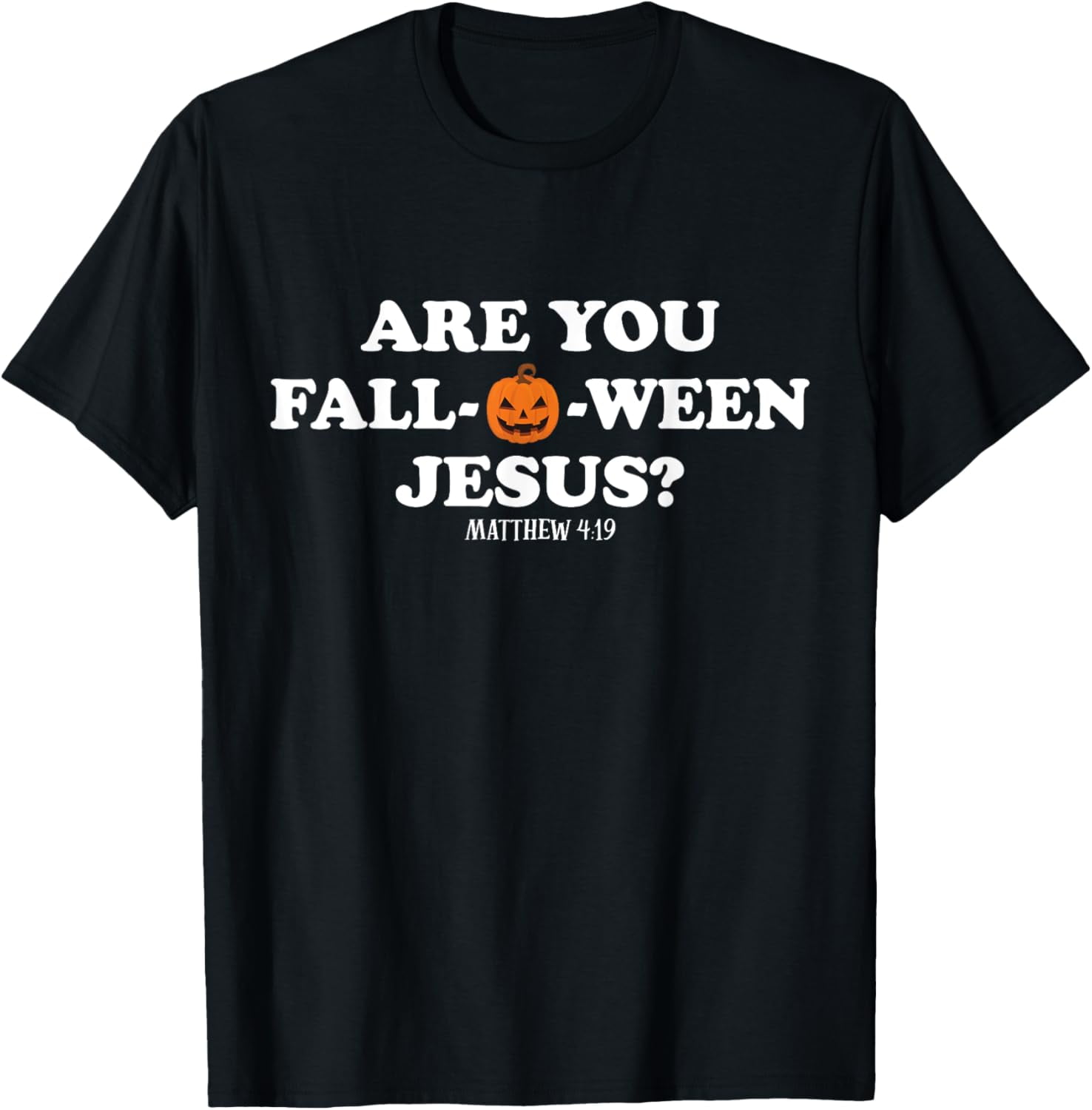 Halloween Are you Fall-o-ween Jesus Matthew Christian Faith T-Shirt ...