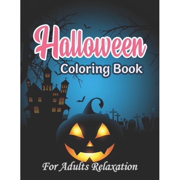 Halloween Coloring Book For Adults Relaxation: New and Expanded Edition, 50 Unique Designs, Jack-o-Lanterns, Witches, Haunted Houses, and More (Paperback)