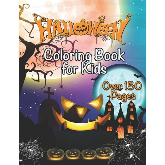 Halloween Coloring Book For Kids Over 150 Pages: For Toddlers, Kids, Teens and Arachnophobes, (Paperback)