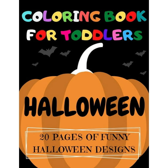 Halloween Coloring Book For Toddlers: Silly & Simple Halloween Designs for Toddlers and Kids Ages 1-4 (Paperback)