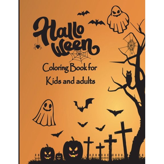 Halloween Coloring Book for Kids and adults: the Collection 50 spooky coloring pages filled with Cute Things Such as Ghosts, Witches, Haunted Houses pumpkin and more for hours of fun and relaxation ha