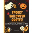 thumbnail image 1 of Halloween Coloring Book - Spooky Halloween Quotes: to Color for All Family - Boys and Girls Halloween Coloring Book - Learn Spooky Quotes and Colour BOO-Pictures- Big Halloween Activity Book (Paperbac, 1 of 1
