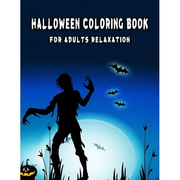 Halloween Coloring Books for Adults Relaxation: Amazing Unique illustrations, Haunted Houses, Pumpkin, Ghost, Witches and More (8.5" x 11"), 100 Pages, (Adult Coloring Book For Stress Relieving, Relax