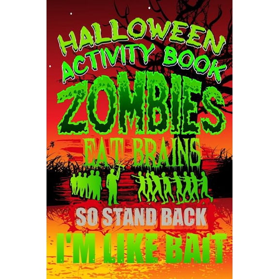 Halloween Comp Books for Kids Halloween Activity Book Zombies Eat Brains So Stand Back I'm Like Bait: Halloween Book for Kids with Notebook to Draw an, Book 8, (Paperback)