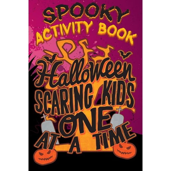 Spooky Activity Book Halloween Scaring Kids One At A Time: Halloween Book for Kids with Notebook to Draw and Write Halloween Comp Books for Kids Paperback 172689181X 9781726891813 Adam And Marky