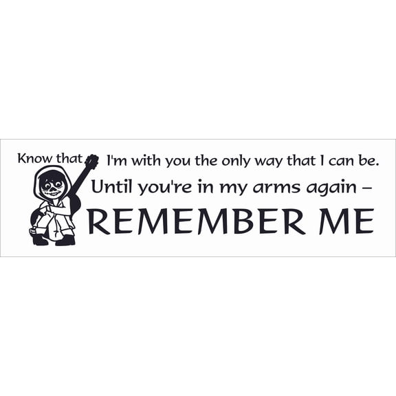 Halloween Costume Miguel Wall Decal | 15" x 20" Stick And Peel DIY Coco Movie Quotes Home Vinyl Sticker | Know That I'm With You The Only Way That I Can Be Until You're In My Arms Again Remember Me