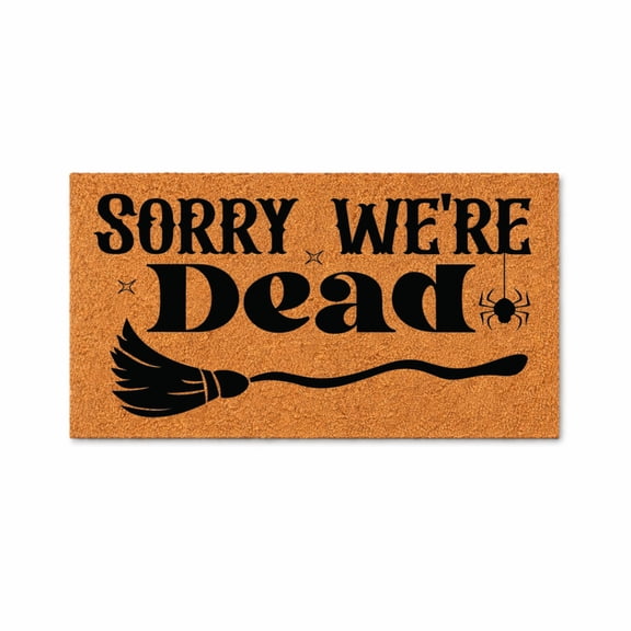 Sorry We're Dead Doormat, Halloween Witch Broom Spider Welcome Mat (24x48 inches) WoodByStu 3477