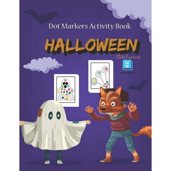 Halloween Dot Markers Activity Book: Do a Dot Art Coloring Book for Toddlers and Preschoolers - Easy Guided Big Dots - Pumpkings, Houses, Witches, Cats, ... and more High Quality Artwork Designs (Pape