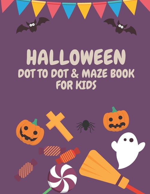 Halloween Dot to Dot & Maze Book for Kids : connect the dots / coloring ...