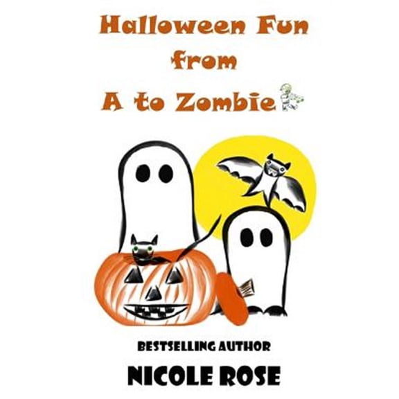 Halloween Fun from A to Zombie Paperback 1502447614 9781502447616 Nicole Rose, Nicole Rose