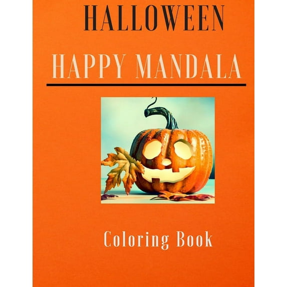 Halloween Happy Mandala Coloring Book : A collection of coloring pages with cute things for toddlers and adults (Paperback)