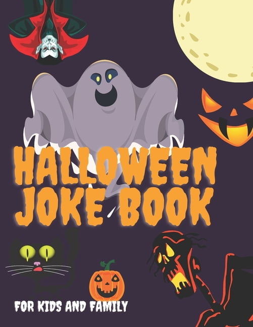 Halloween Joke Book For Kids And Family: The Funniest Jokes For Boys ...