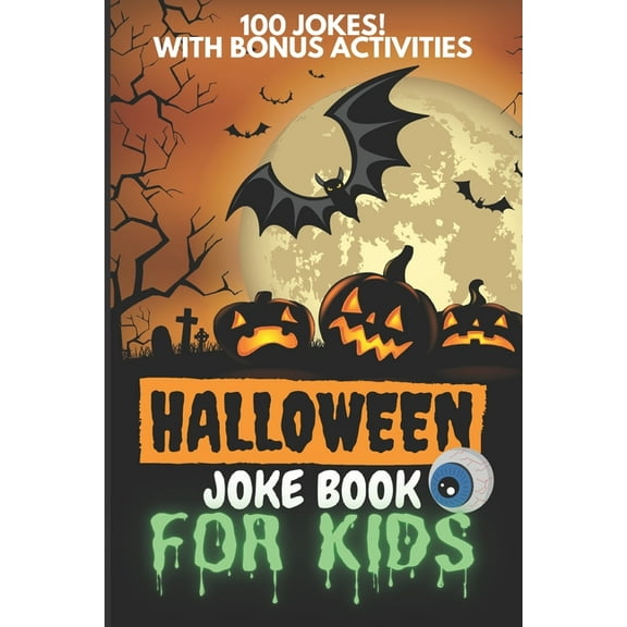 Halloween Joke Book For Kids: Spooky Fun For All The Family 100 Riddle Q&A Style Silly Jokes Ages 4-8 Year Olds - Little Boys And Girls Will Laugh Bonus Coloring Sections (Paperback)