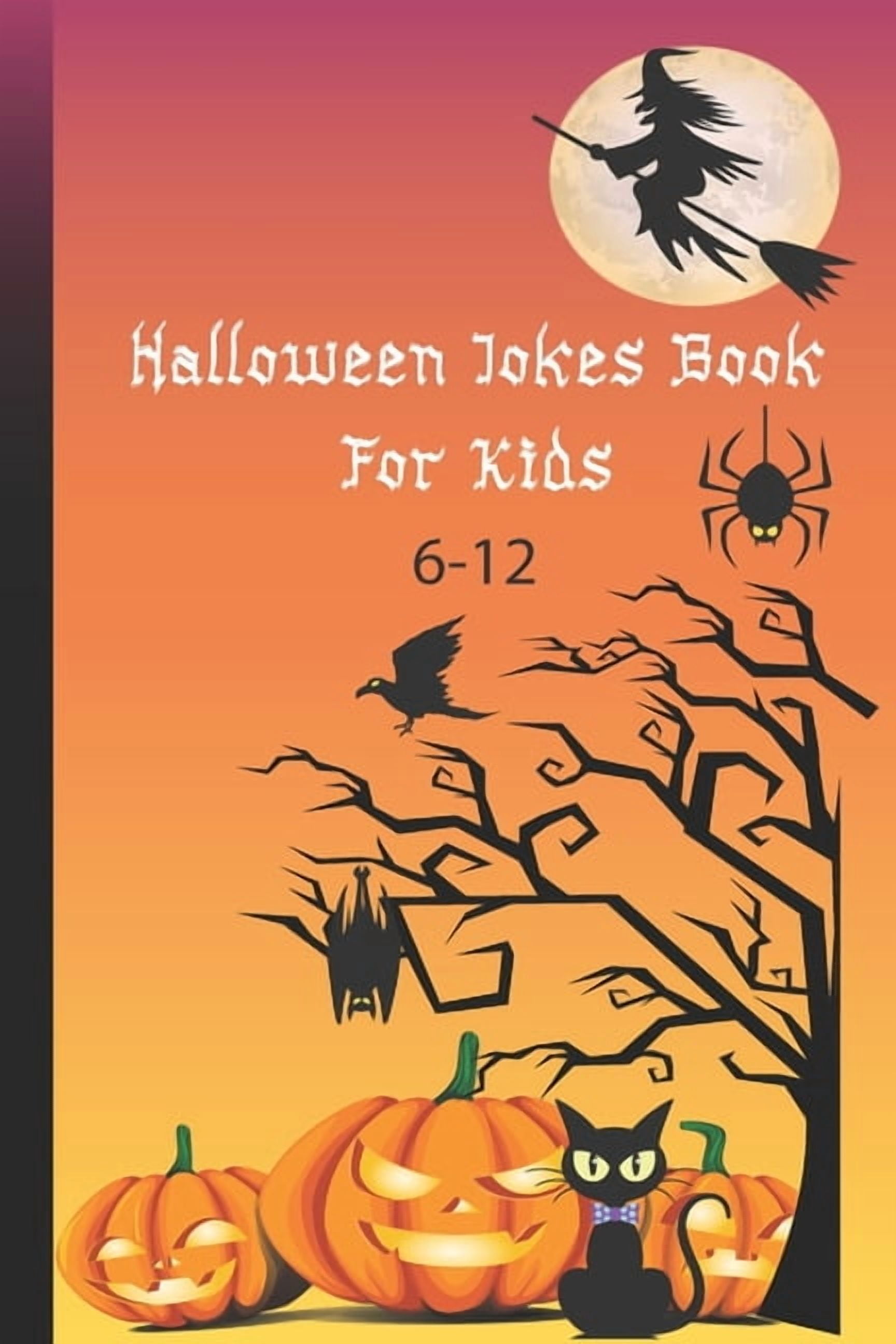 Halloween Jokes Book For Kids 6-12: A Fun and Interactive Joke Book for ...