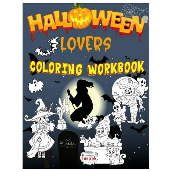 Halloween Lovers Coloring Workbook: A Gorgeous Collection of Cute ghosts, pumpkins, bat, spooky, scary, monsters, witches, ghouls for kids, Toddlers, Preschoolers, Kindergarteners, Boys and Girls Ages 3-8 (Paperback)