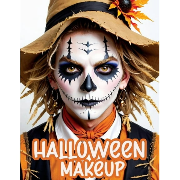Halloween Makeup: A Beginner's Friendly Step-by-Step Guide to Easy and Professional Face Painting Instructions for Men a, (Paperback)
