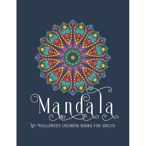 Halloween Mandala Coloring Books For Adults : Books for Adults Large Print, Stress Relieving Mandala Designs for Adults Relaxation, Anti Stress Relaxation, Gift Idea for Girl and Women, Easy to Midium Mandala Coloring books on Holiday (Paperback)