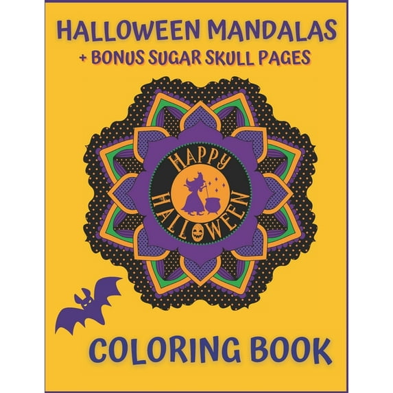 Halloween Mandalas + Bonus Sugar Skull Pages. Happy Halloween Coloring Book: For Teens And Adults. Stress Relief And Rel, (Paperback)